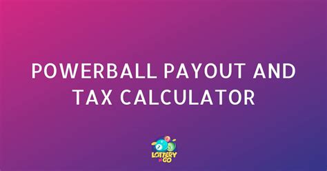 Powerball Taxes Calculator.